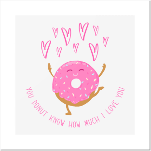 You Donut Know How Much I Love You Posters and Art